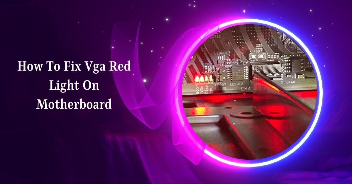 How To Fix Vga Red Light On Motherboard